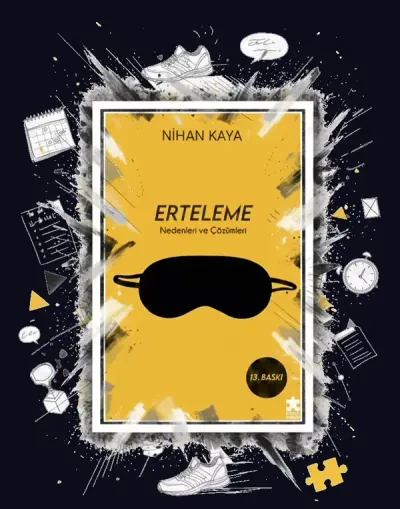 Erteleme: Nedenleri ve Çözümleri - Nihan Kaya